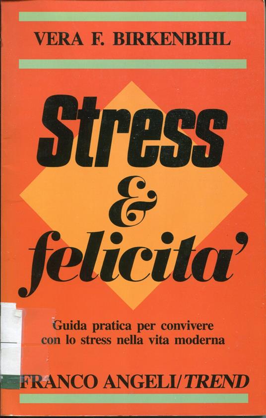 Stress & felicità : guida pratica per convivere con lo stress nella vita moderna - copertina