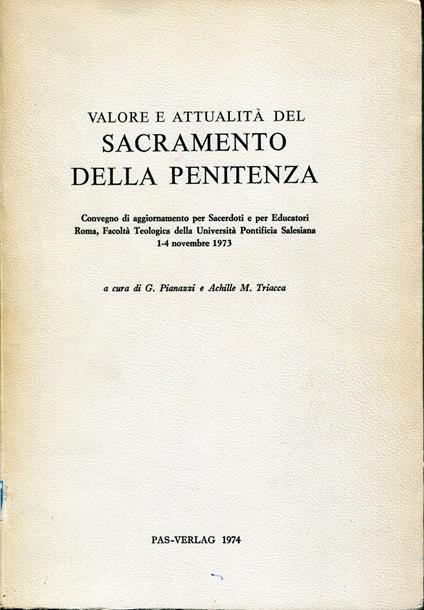 Valore e attualità del sacramento della penitenza : convegno di aggiornamento per sacerdoti e per educatori : Roma, Facoltà teologica della Università pontificia salesiana, 1-4 novembre 1973 / - copertina