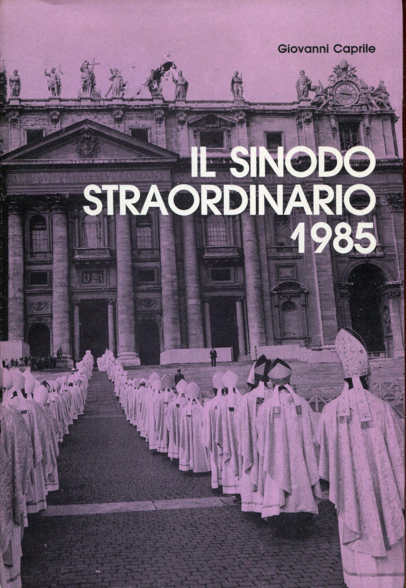 Il Sinodo dei vescovi : Seconda Assemblea generale straordinaria del Sinodo dei vescovi: 24 novembre-8 dicembre 1985