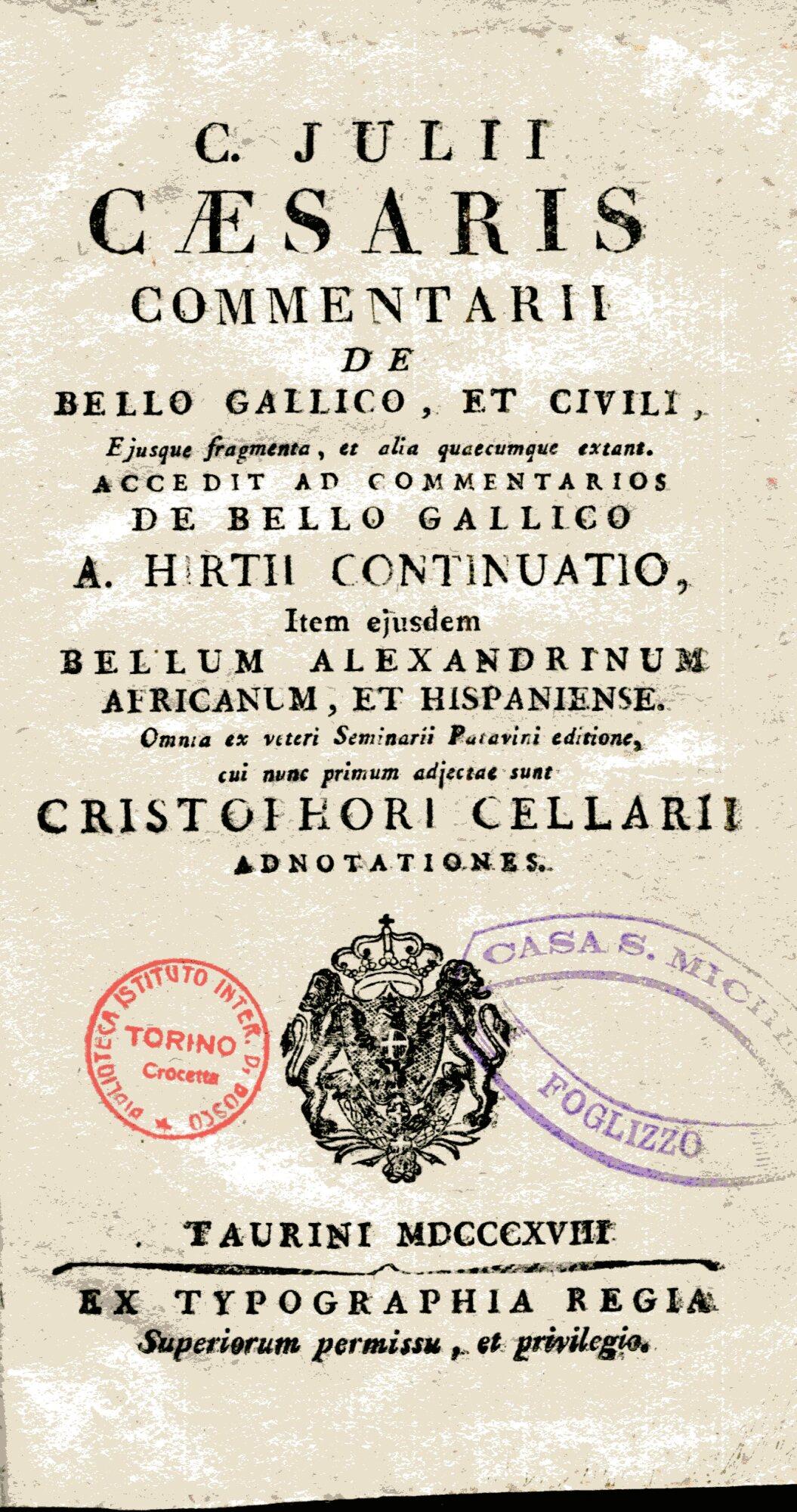 C. Julii Caesaris Commentarii de bello Gallico, et civili, ejusque fragmenta, et alia quaecumque extant. Accedit ad Commentarios de bello Gallico A. Hirtii continuatio, item ejusdem bellum Alexandrinum, Africanum, et Hispaniense. Omnia ex veteri Semi