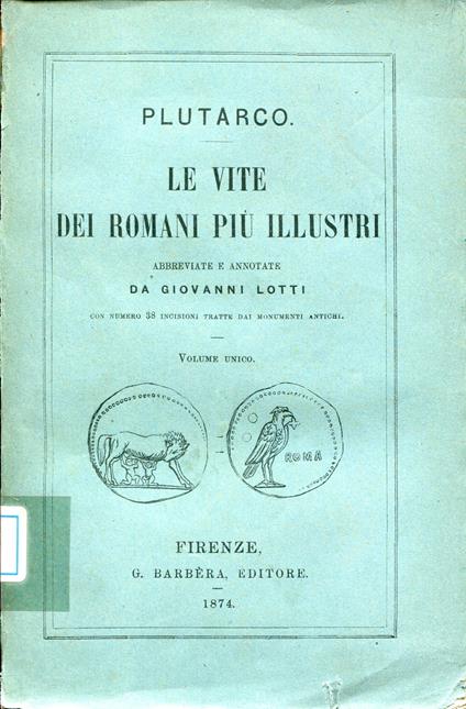 Le vite dei romani più illustri, abbreviate e annotate da Giovanni Lotti con numero 38 incisioni tratte dai monumenti antichi - copertina