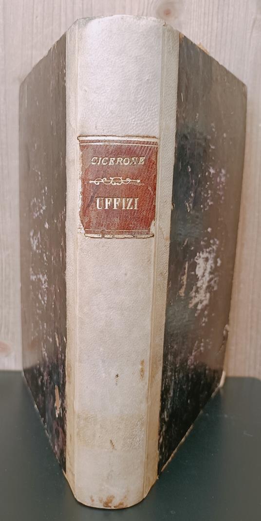 Gli Uffizi, l'amicizia e la vecchiezza con spiegazioni e note storiche, filologiche e critiche di Alessandro Checcucci. Tomo primo e secondo - M. Tullio Cicerone - copertina