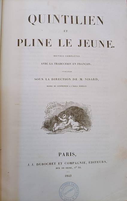 Oeuvres completes Quintilien et Pline le Jeune avec la traduction en francais publiees sous la direction de M. Nisard - copertina