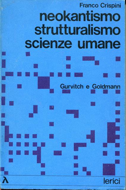 Neokantismo, strutturalismo, scienze umane : Gurvitch e Goldmann - Franco Crispini - copertina