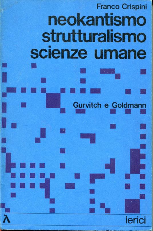 Neokantismo, strutturalismo, scienze umane : Gurvitch e Goldmann - Franco Crispini - copertina