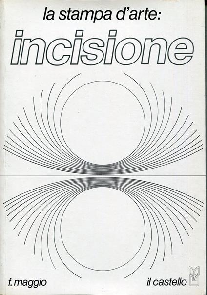 La stampa d'arte: incisione - Filippo Maggio - copertina