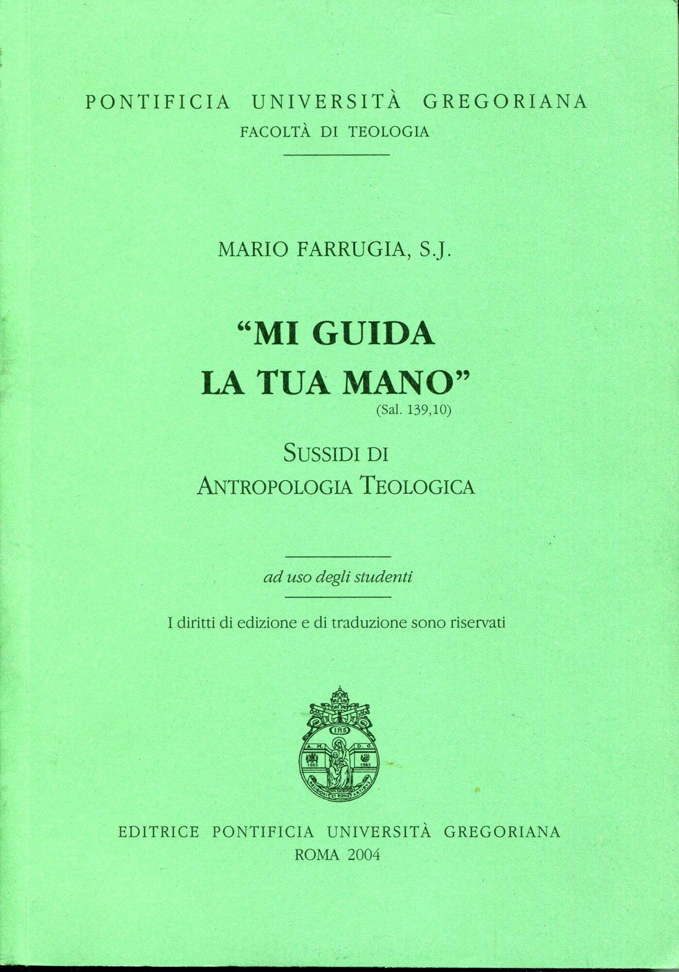 Mi guida la tua mano : sussidi di antropologia teologica