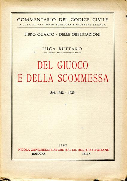 Commentario del codice civile. A cura di Scialoja e Branca. Libro quarto-Delle obbligazioni. Del gioco e della scommessa. Art.1933-35 - Luca Buttaro - copertina