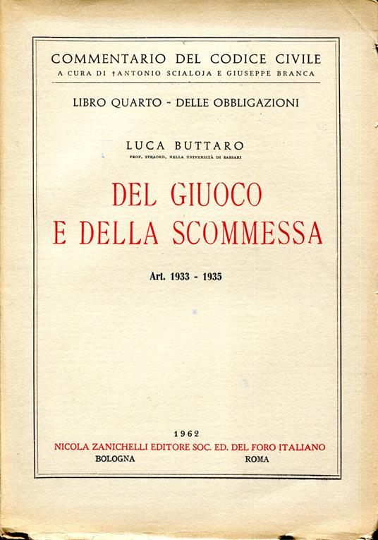 Commentario del codice civile. A cura di Scialoja e Branca. Libro quarto-Delle obbligazioni. Del gioco e della scommessa. Art.1933-35 - Luca Buttaro - copertina