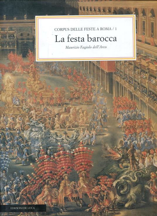Corpus delle feste a Roma. La festa barocca (Vol. 1) - Maurizio Fagiolo Dell'Arco - copertina