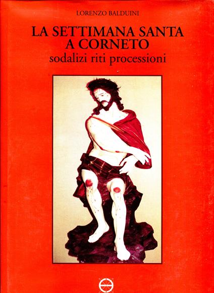 La settimana santa a Corneto : sodalizi, riti, processioni - Lorenzo Balduini - copertina