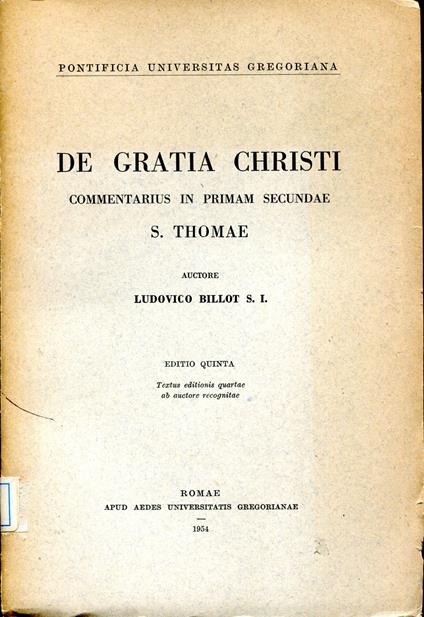 De gratia Christi commentarius in primam secundae s. Thomae. Textus editionis quartae ab auctore recognitae. Editio quinta - copertina