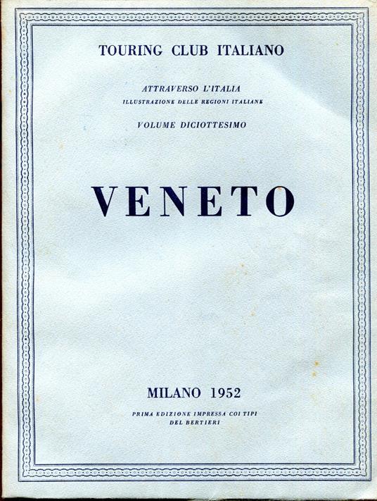 Attraverso L'Italia. Illustrazione delle Regioni Italiane. Volume XVIII. Veneto - copertina