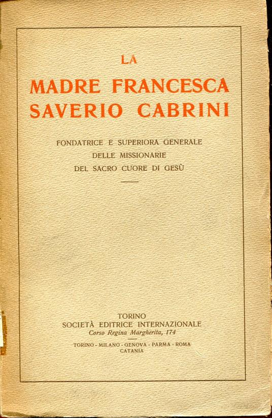 La madre Francesca Saverio Cabrini fondatrice e superiora generale delle missionarie del Sacro Cuore di Gesu - copertina