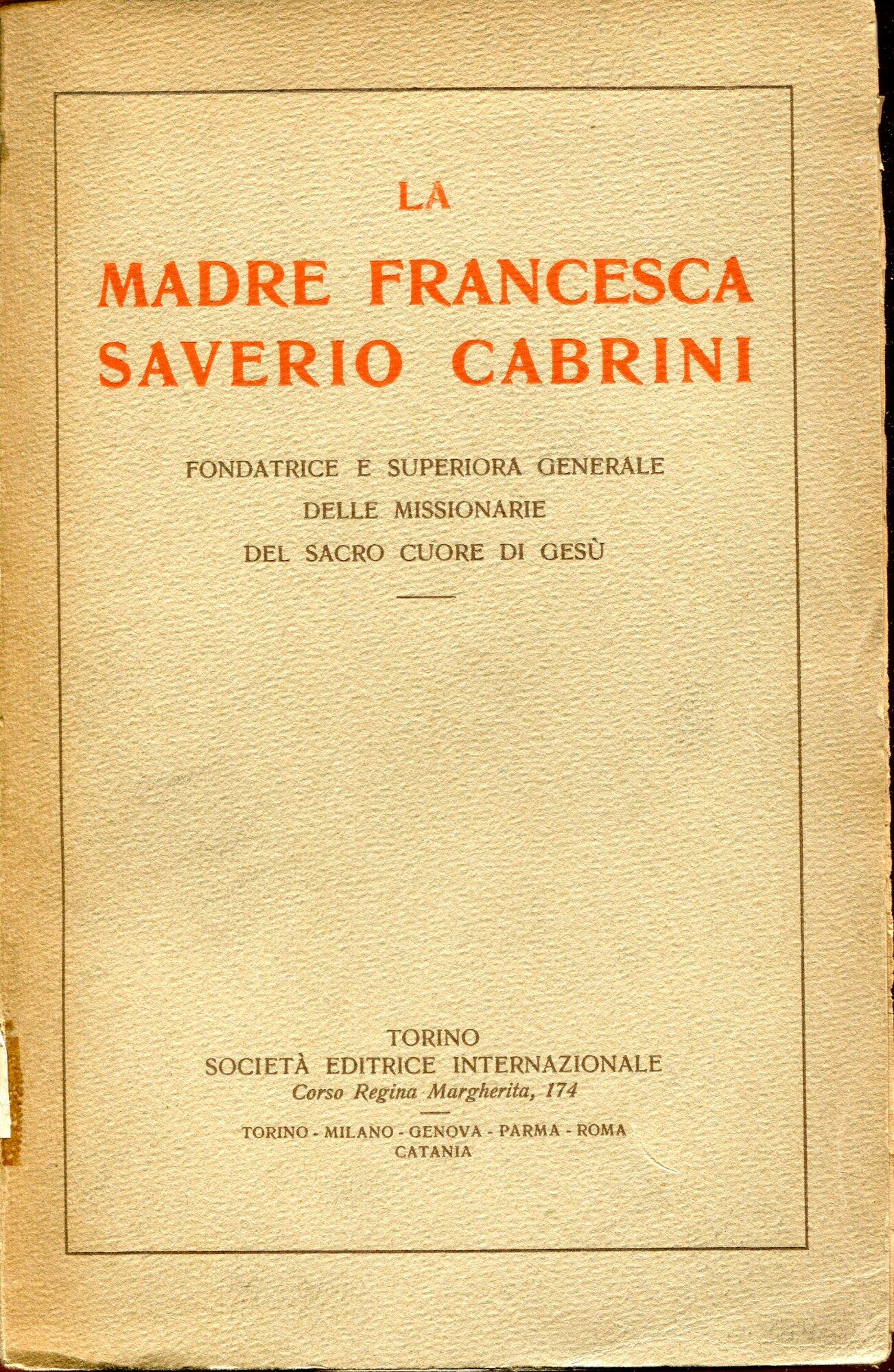 La madre Francesca Saverio Cabrini fondatrice e superiora generale delle missionarie del Sacro Cuore di Gesu