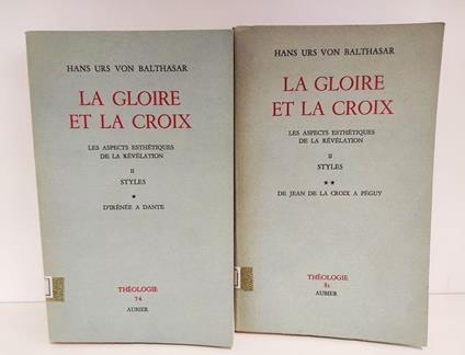 La gloire et la croix : les aspects esthétiques de la révélation. 2.1: Styles : d'Irénée à Dante. 2.2: Styles : de Jean de la Croix à Péguy - copertina
