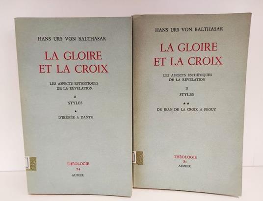 La gloire et la croix : les aspects esthétiques de la révélation. 2.1: Styles : d'Irénée à Dante. 2.2: Styles : de Jean de la Croix à Péguy - copertina