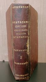 Crestomazia italiana poetica cioè scelta di luoghi in verso italiano insigni o per sentimento o per locuzione, raccolti e distribuiti secondo i tempi degli autori dal Conte Giacomo Leopardi. Parte seconda