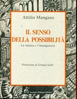 Il senso della possibilità. La sinistra e l'immaginario. Prefazione di G. Galli