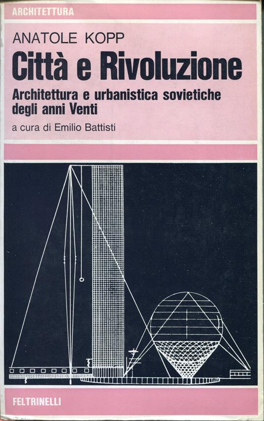 Città e rivoluzione : architettura e urbanistica sovietiche degli anni Venti - Anatole Kopp - copertina