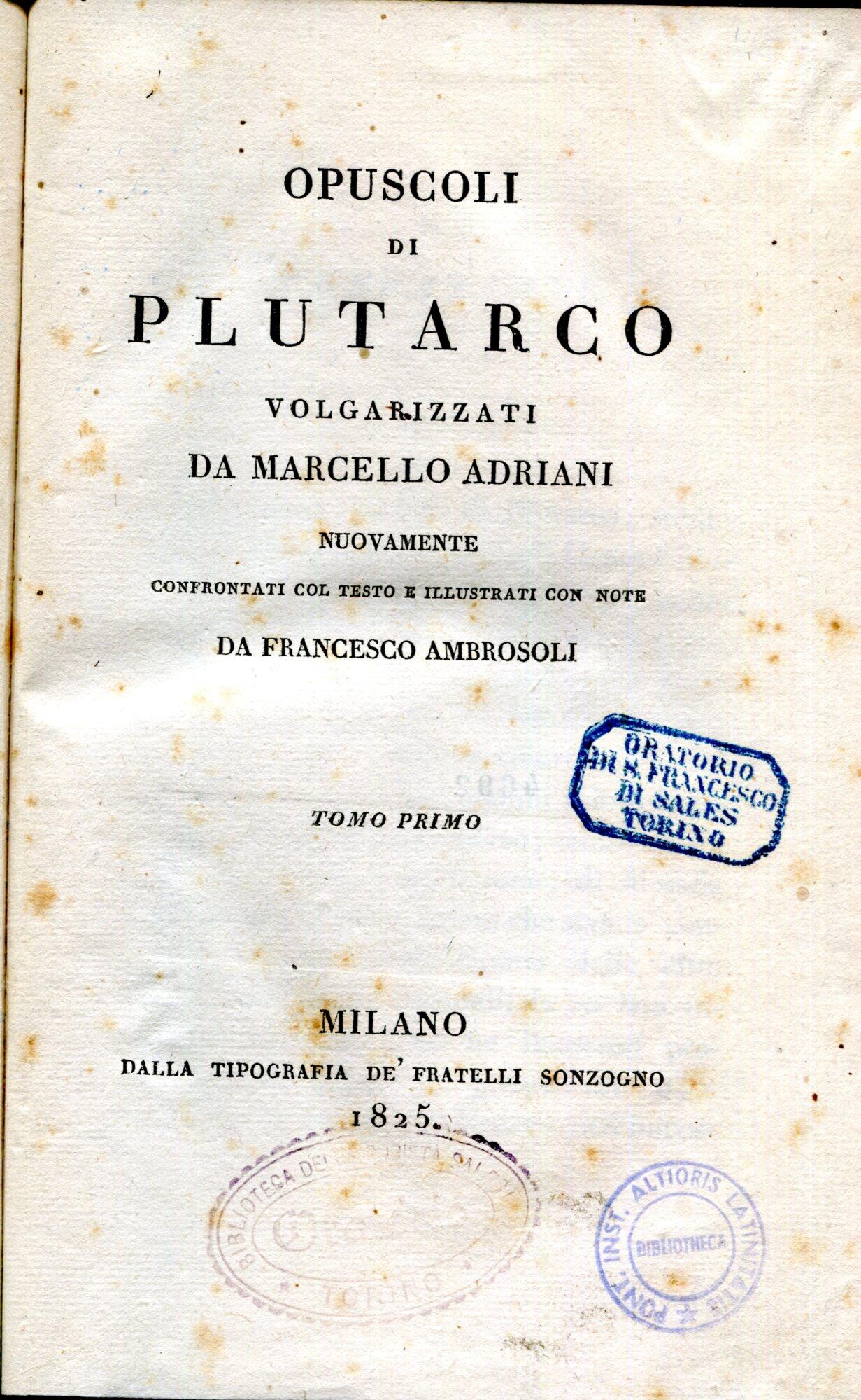 Opuscoli di Plutarco volgarizzati da Marcello Adriani nuovamente confrontati col testo e illustrati con note da Francesco Ambrosoli. Tomo primo -sesto