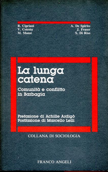 La lunga catena : comunità e conflitto in Barbagia . Prefazione di Achille Ardigò. Postfazione di Marcello Lelli - copertina