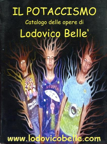Il Potaccismo. Catalo delle opere di Lodovico Bellè - copertina