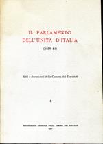 Il Parlamento dell'Unità d'Italia (1859-61). Atti e documenti della camera dei deputati. Voll. 1-3