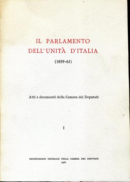 Il Parlamento dell'Unità d'Italia (1859-61). Atti e documenti della camera dei deputati. Voll. 1-3 - copertina