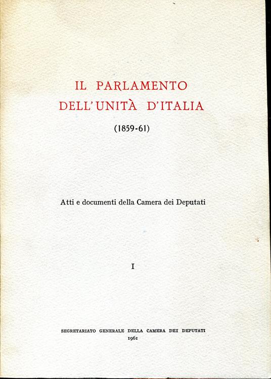 Il Parlamento dell'Unità d'Italia (1859-61). Atti e documenti della camera dei deputati. Voll. 1-3 - copertina