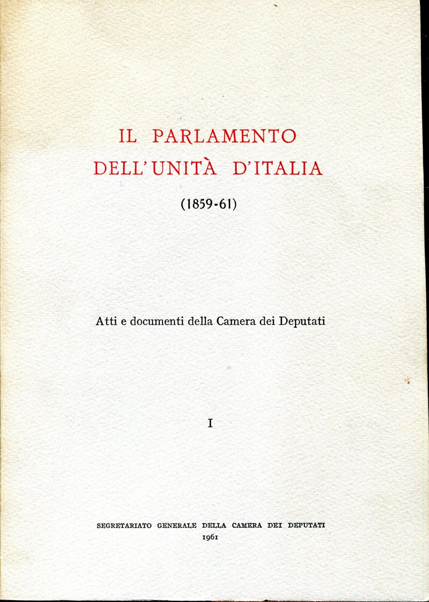 Il Parlamento dell'Unità d'Italia (1859-61). Atti e documenti della camera dei deputati. Voll. 1-3
