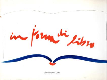 In Forma di Libro 1967-1998 - Giuliano Della Casa - copertina