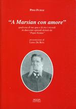 A Marsian con amore : qualcosa di me qua e là tra i ricordi in duecento episodi dettati da papà-nonno