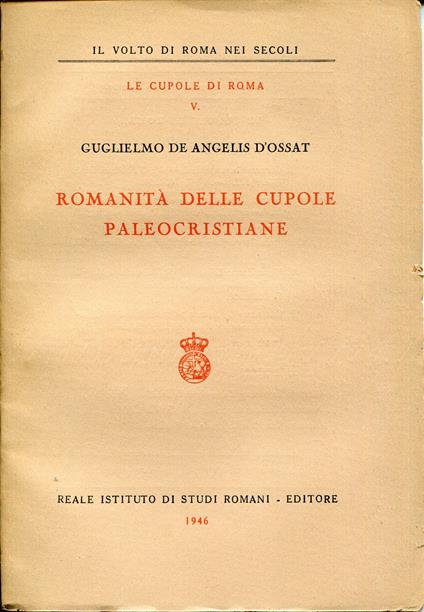 Romanità delle cupole paleocristiane - Guglielmo De Angelis d'Ossat - copertina