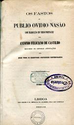 Os Fastos de Publio Ovidio Nasão, com traducção em verso portuguez por António Feliciano de Castilho seguidos de copiosas annotações por quasi todos os escriptores portuguezes contemporaneos