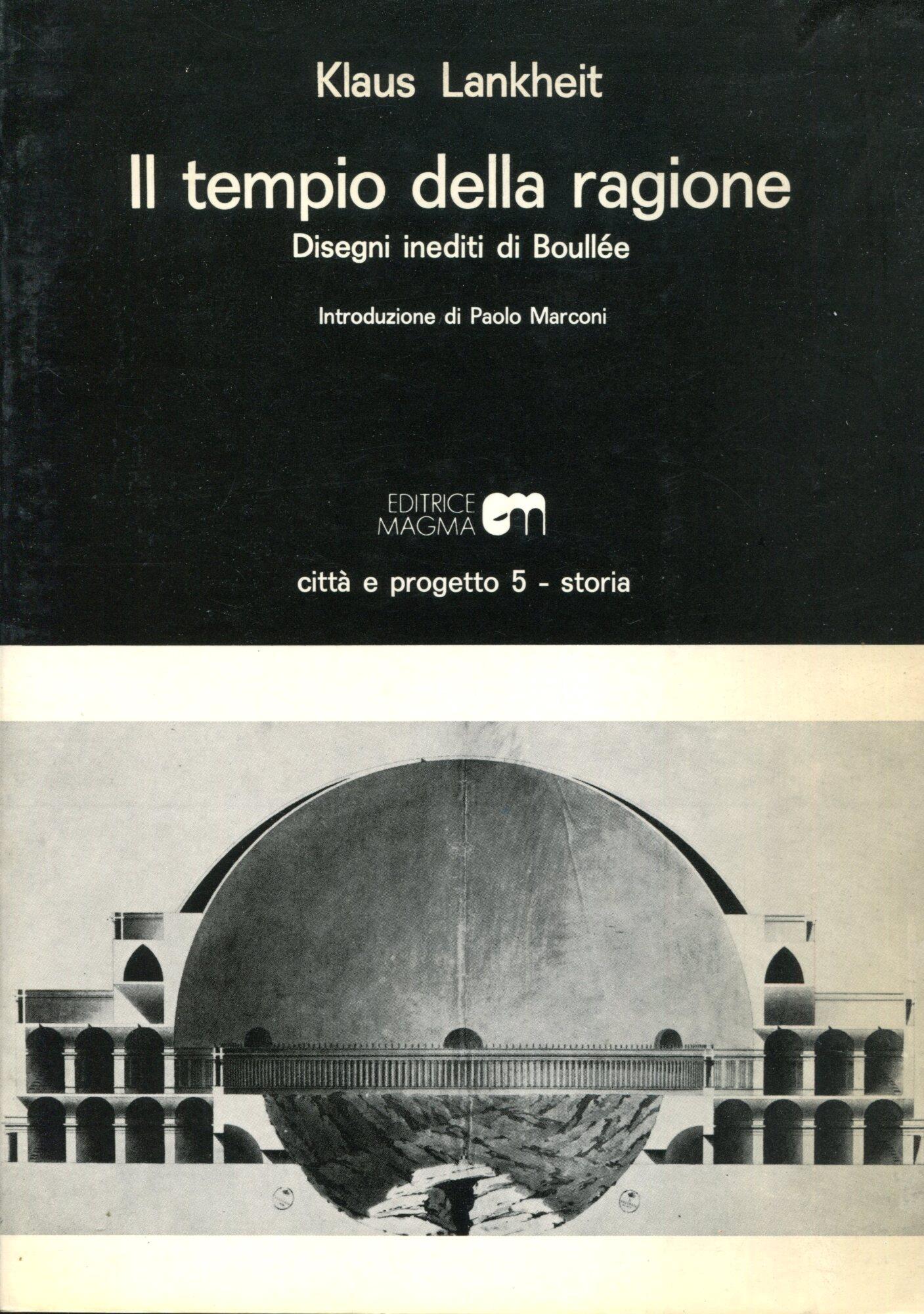 Il tempio della ragione : disegni inediti di Boullée. Introduzione di Paolo Marconi