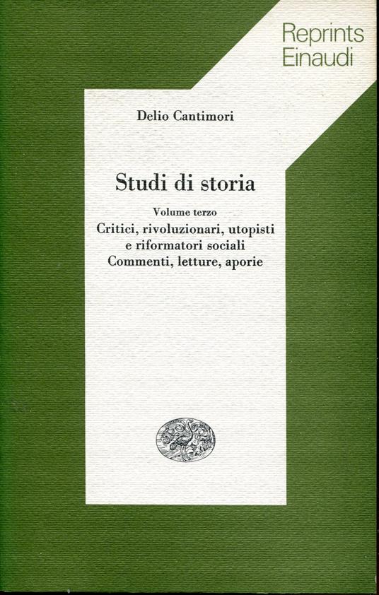 Studi sulla storia 3: Critici, rivoluzionari, utopisti e riformatori sociali : commenti, letture, aporie - Delio Cantimori - copertina