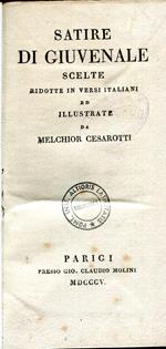 Satire di Giuvenale scelte ridotte in versi italiani ed illustrate da Melchior Cesarotti