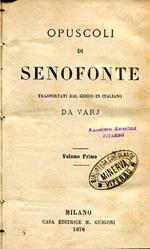 Opuscoli. Trasportati dal greco in italiano da varj. Volume primo e secondo