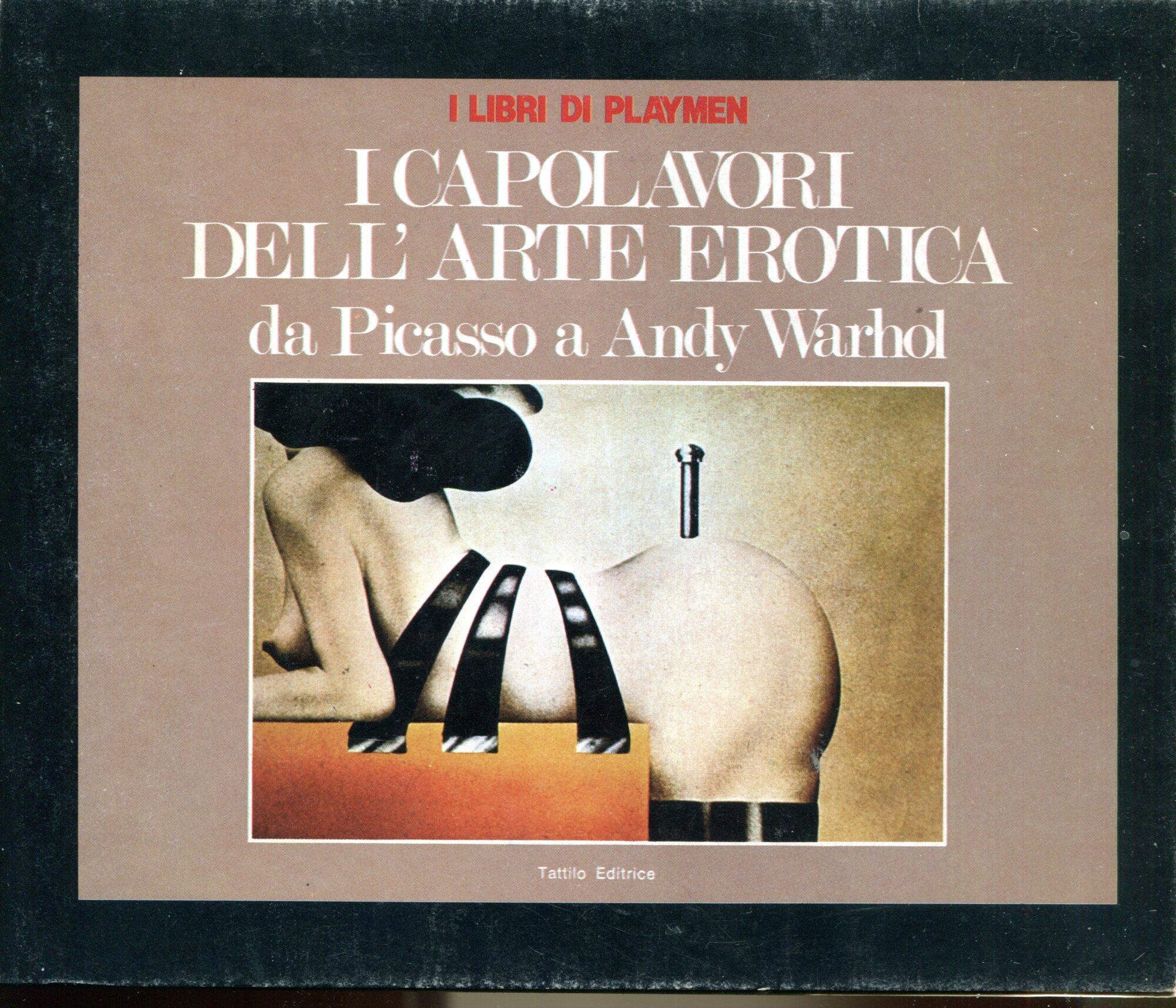 I capolavori dell'arte erotica da Picasso a Andy Wathol