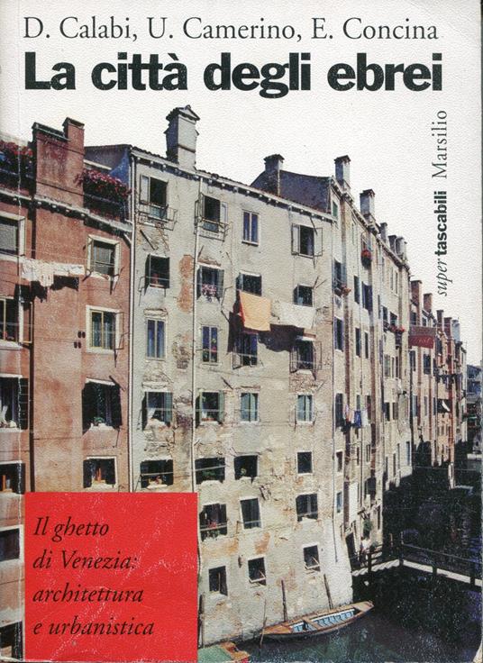 La città degli ebrei. Il ghetto di Venezia: architettura e urbanistica - Donatella Calabi - copertina