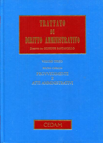 Provvedimenti e atti amministrativi. Trattato di diritto amministrativo, Vol. 3 - Cavallo - copertina