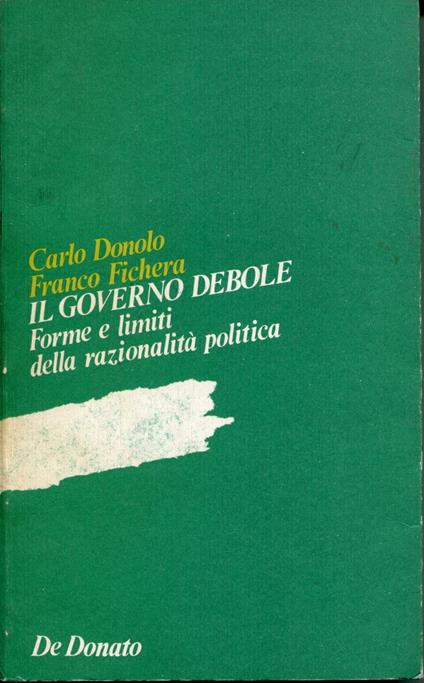 Il governo debole : forme e limiti della razionalità politica - copertina