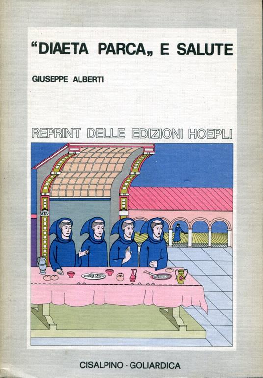 Diaeta parca e salute. Reprint delle edizioni Hoepli, Facs. dell'ed. di Milano del 1955 - Giuseppe Alberti - copertina