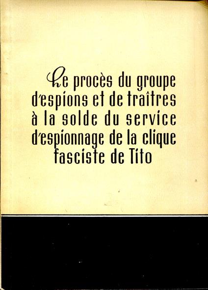 Le procès du groupe d'espions et de traites à la solde du service d'espionnage de la clique fasciste de Tito - copertina