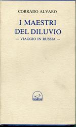 I MAESTRI DEL DILUVIO. Viaggio in Russia