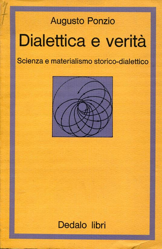 Dialettica e verita : scienza e materialismo storico-dialettico - Augusto Ponzio - copertina