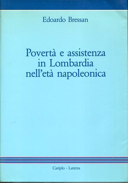 Povertà e assistenza in Lombardia nell'età napoleonica - Edoardo Bressan - copertina