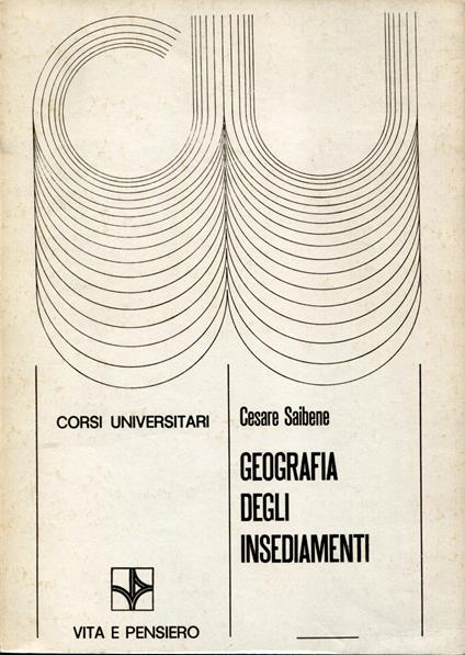 Geografia degli insediamenti. Raccolta di scritti scelti e ordinati a cura di Miriam Odd Ambrosetti - Cesare Saibene - copertina