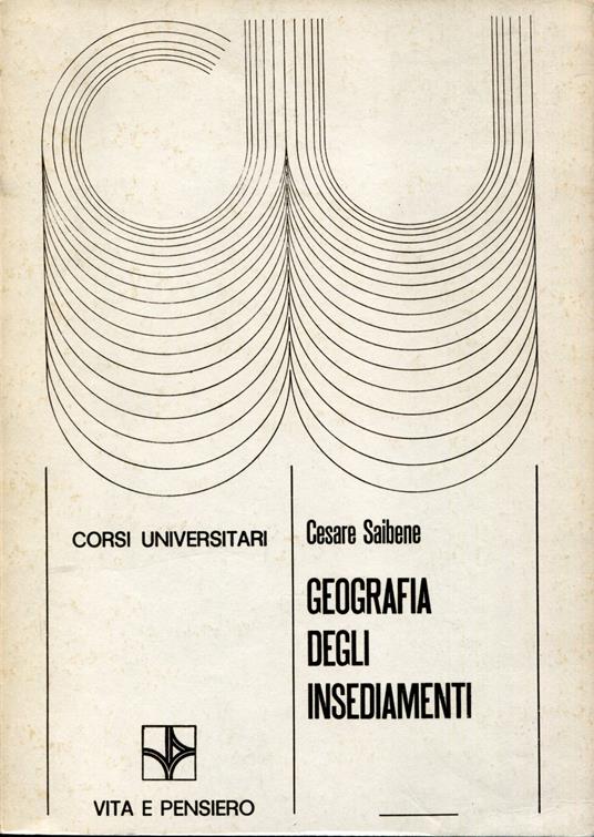 Geografia degli insediamenti. Raccolta di scritti scelti e ordinati a cura di Miriam Odd Ambrosetti - Cesare Saibene - copertina
